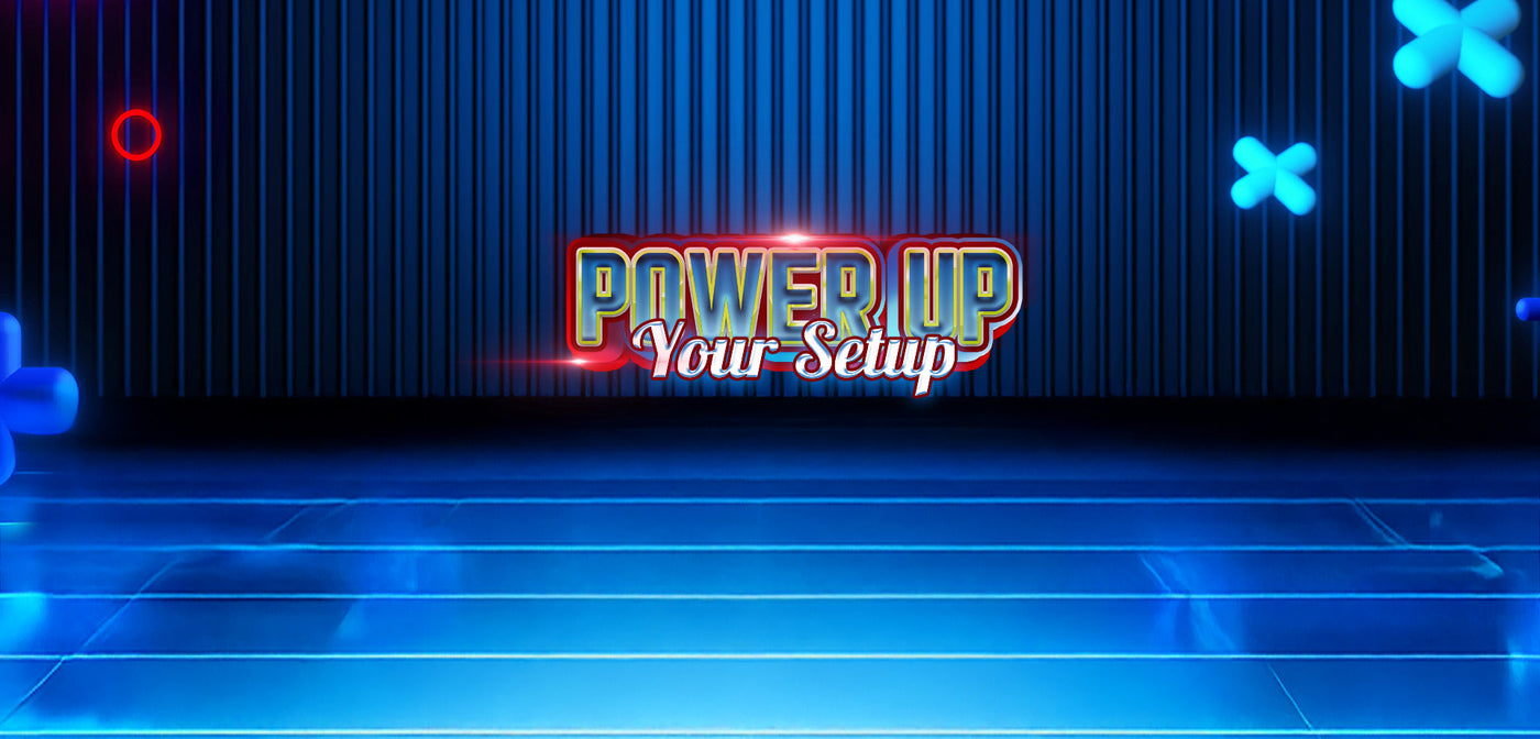 Power Up Your Setup